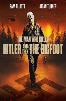 The Man Who Killed Hitler & Bigfoot 2018